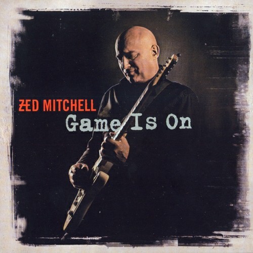 Zed Mitchell - 2011 - Game Is On