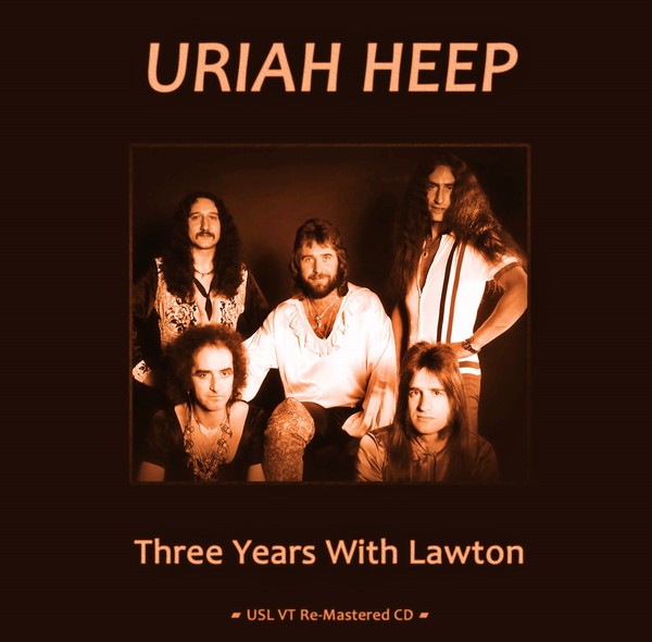 Uriah Heep  Three Years With Lawton (Remastered) 2011
